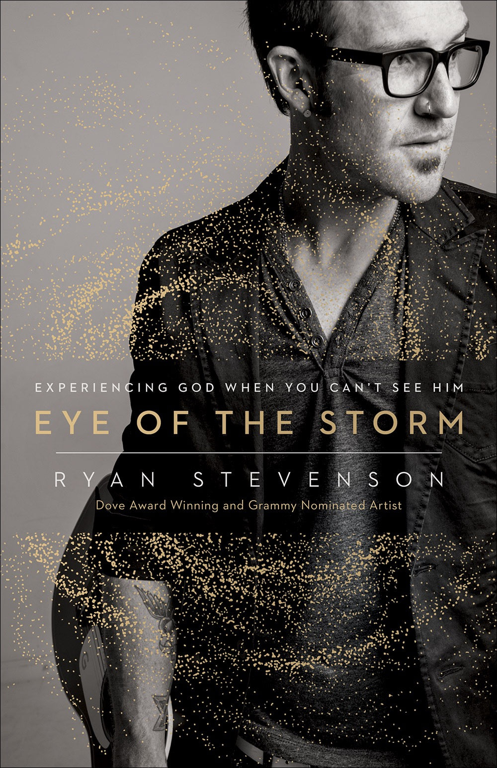 Eye of the Storm: Experiencing God When You Can't See Him