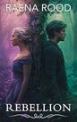 Rebellion (The Reverence Trilogy #2) By Raena Rood