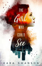The Girl Who Could See by Kara Swanson