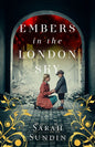 Embers In The London Sky by Sarah Sundin