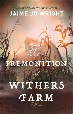 The Premonition At Withers Farm by Jaime Jo Wright