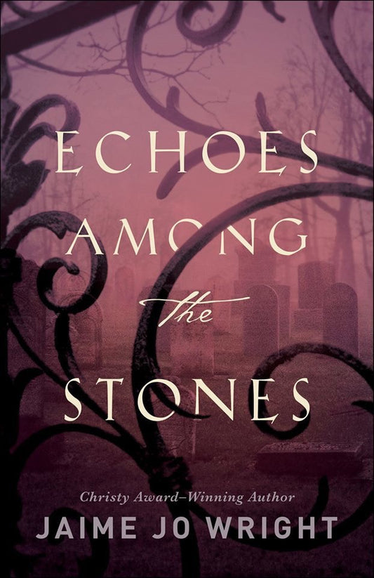 Echoes Among The Stones by Jaime Jo Wright