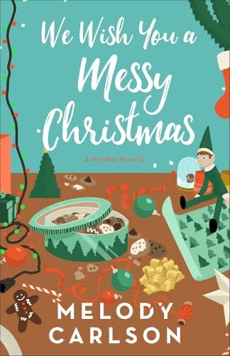 We Wish You a Messy Christmas by Melody Carlson