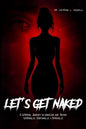 LET'S GET NAKED: A SPIRITUAL JOURNEY TO UNVEILING OUR TRUTHS SPIRITUALLY, EMOTIONALLY & PHYSICALLY by Dr, Katrina L. Dowell