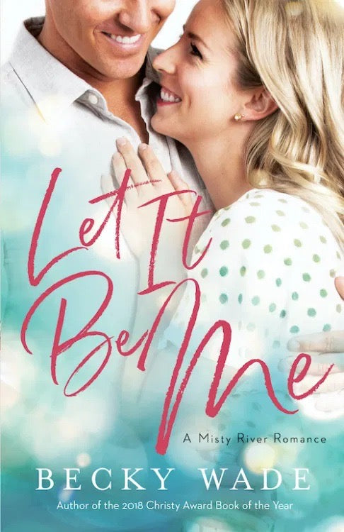 Let It Be Me by Becky Wade