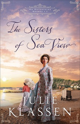 The Sisters Of Sea View by Julie Klassen