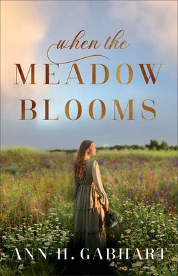 When The Meadow Blooms by Ann H. Gabhart