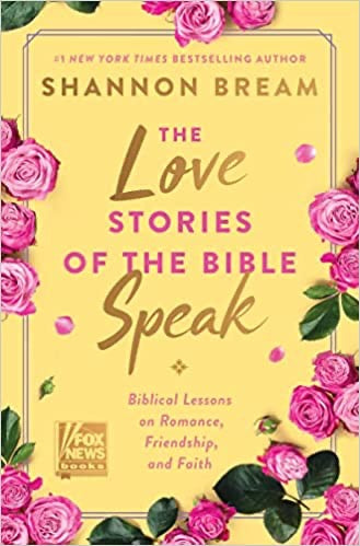 The Love Stories of the Bible Speak by Shannon Bream