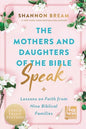 The Mothers and Daughters of the Bible Speak by Shannon Bream