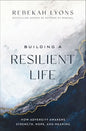 Building a Resilient Life by Rebekah Lyons