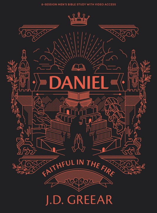 Daniel - Men's Bible Study Book with Video Access: Faithful in the Fire