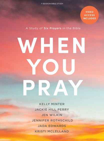 When You Pray - Bible Study Book with Video Access: A Study of Six Prayers in the Bible