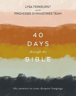 40 Days Through the Bible: The Answers to Your Deepest Longings by Lysa Terkeurst