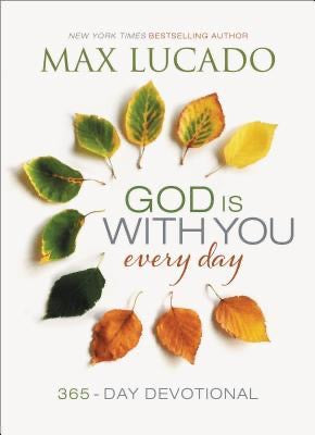 God Is With You Every Day: 365-Day Devotional by Max Lucado