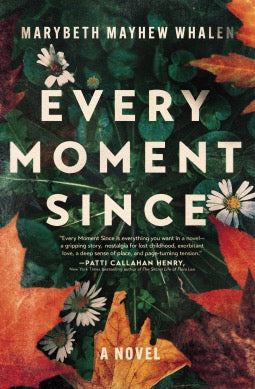 Every Moment Since by Marybeth Mayhew Whalen