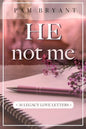 He Not Me: 30 Days of Legacy Love Letters by Pam Bryant