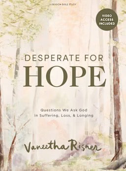 Desperate for Hope - Bible Study Book with Video Access: Questions We Ask God in Suffering, Loss, and Longing