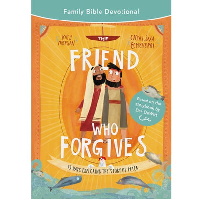 The Friend Who Forgives Family Bible Devotional