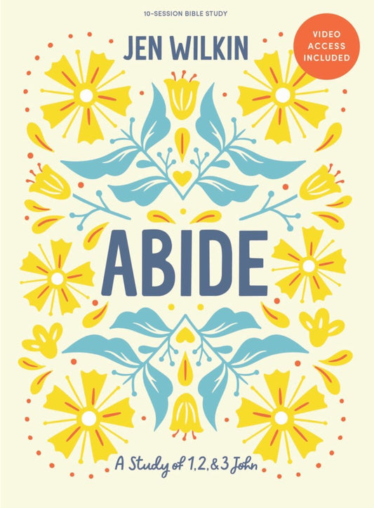 Abide - Bible Study Book with Video Access: A Study of 1, 2, and 3 John