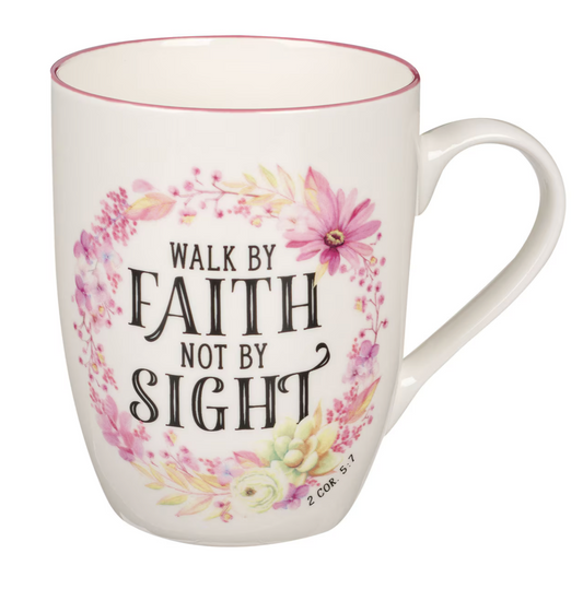 Walk By Faith Not Sight Ceramic Coffee Mug - 2 Corinthians 5:7