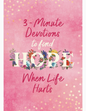 3-Minute Devotions To Find Hope When Life Hurts