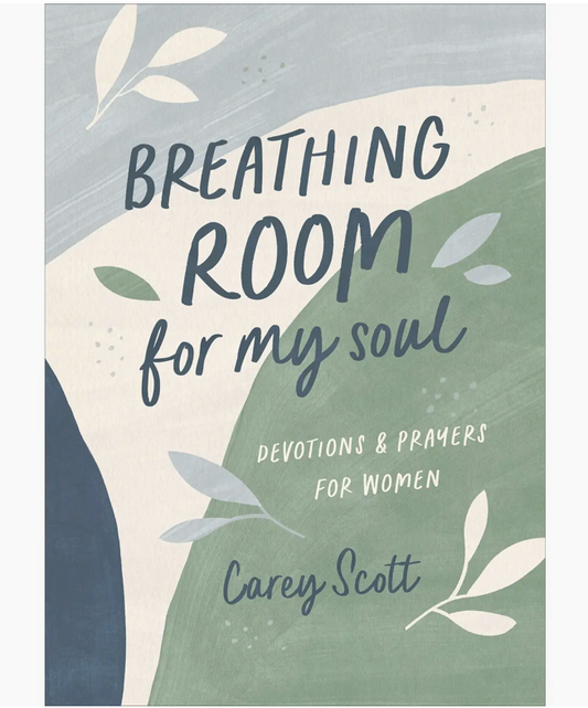 Breathing Room For My Soul: Devotions and Prayers For Women