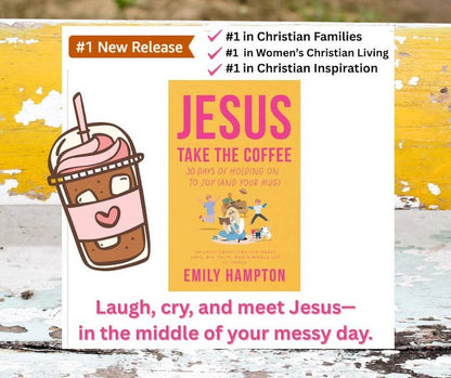Jesus Take the Coffee | 30-Day Christian Devotional