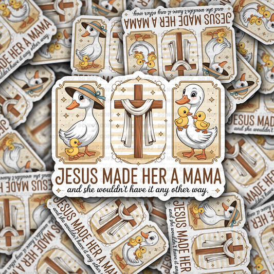 DS 2872 - Jesus made her a mama ducks Die Cut sticker