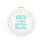 Embroidery Kit - Faith Makes All Things Possible