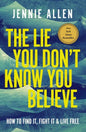 The Lie You Don't Know You Believe : How to Find It, Fight I