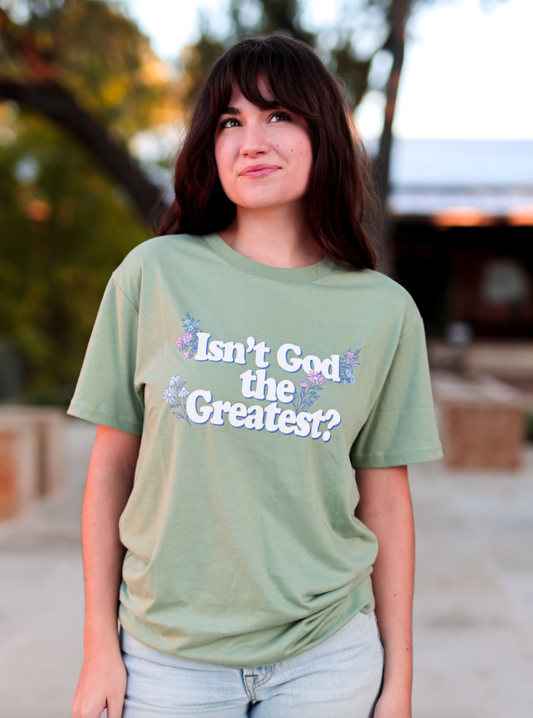Isn't God The Greatest? Tee